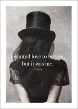Ladda upp bild till gallerivisning, Limited edition print - " I wanted love to be you, but it was me" - TOVE FRANK