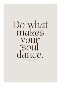 "Do what makes your soul dance" poster - TOVE FRANK