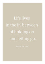 Ladda upp bild till gallerivisning, &quot;Life lives in the in - between&quot; poster - TOVE FRANK
