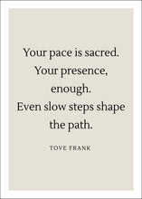 Ladda upp bild till gallerivisning, &quot;Your pace is sacred&quot; poster - TOVE FRANK
