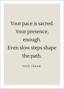 "Your pace is sacred" poster - TOVE FRANK