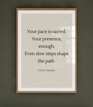 Ladda upp bild till gallerivisning, &quot;Your pace is sacred&quot; poster - TOVE FRANK
