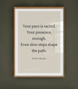 "Your pace is sacred" poster - TOVE FRANK